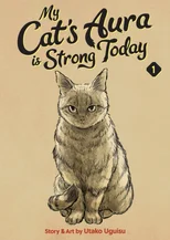 My Cat's Aura is Strong Today Vol. 1