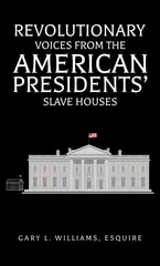 Revolutionary Voices from the American Presidents' Slave Houses