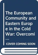 The European Community and Eastern Europe in the Long 1970s