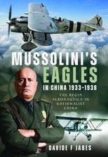 Mussolini’s Eagles in China 1933–1938
