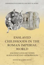 Enslaved Childhoods in the Roman Imperial World
