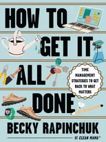 How to Get It All Done