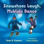 Snowshoes Laugh, Mukluks Dance