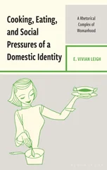 Cooking, Eating, and Social Pressures of a Domestic Identity