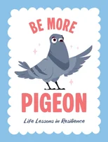 Be More Pigeon