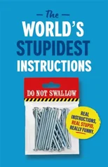 The World's Stupidest Instructions