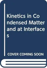Kinetics in Condensed Matter and at Interfaces